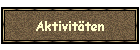 Aktivit�ten