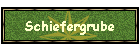 Schiefergrube